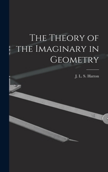 The Theory of the Imaginary in Geometry