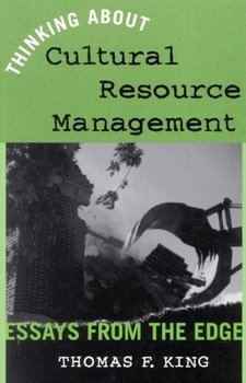 Paperback Thinking about Cultural Resource Management: Essays from the Edge Book