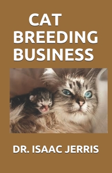 Paperback Cat Breeding Business: Simplified Guide on How to Start and Making Huge Money on Breeding Cat Book