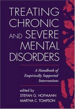 Hardcover Treating Chronic and Severe Mental Disorders: A Handbook of Empirically Supported Interventions Book