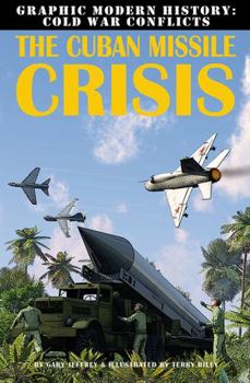 The Cuban Missile Crisis - Book  of the Graphic Modern History: Cold War Conflicts