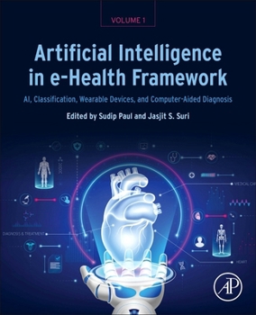 Paperback Artificial Intelligence in E-Health Framework, Volume 1: Ai, Classification, Wearable Devices, and Computer-Aided Diagnosis Book