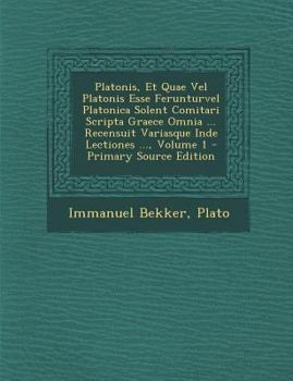 Paperback Platonis, Et Quae Vel Platonis Esse Ferunturvel Platonica Solent Comitari Scripta Graece Omnia ... Recensuit Variasque Inde Lectiones ..., Volume 1 [Latin] Book