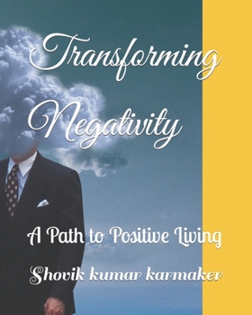 Paperback Transforming Negativity: A Path to Positive Living Book