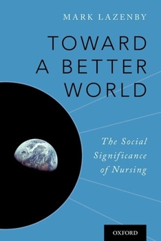 Paperback Toward a Better World: The Social Significance of Nursing Book