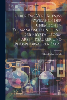 Paperback Ueber Das Verhältniss Zwischen Der Chemischen Zusammensetzung Und Der Krystallform Arseniksaurer Und Phosphorsaurer Salze [Swedish] Book