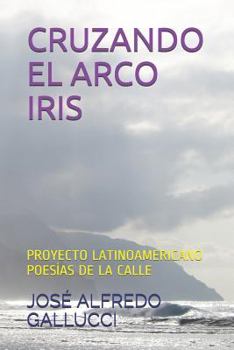 Paperback Cruzando El Arco Iris: Proyecto Latinoamericano Poesías de la Calle [Spanish] Book