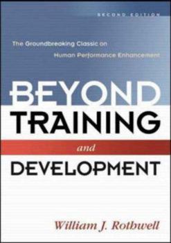 Hardcover Beyond Training and Development: The Groundbreaking Classic on Human Performance Enhancement Book