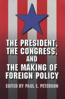 Paperback The President, the Congress, and the Making of Foreign Policy Book