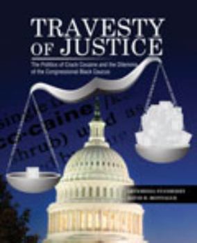 Paperback Travesty of Justice: The Politics of Crack Cocaine and the Dilemma of the Congressional Black Caucus Book