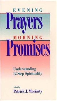 Paperback Evening Prayers Morning Promises: Understanding 12 Step Spirituality Book