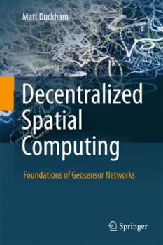 Paperback Decentralized Spatial Computing: Foundations of Geosensor Networks Book