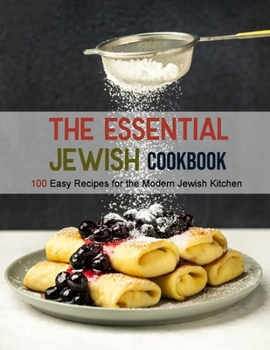 Paperback The Essential Jewish Cookbook: 100 Easy Recipes for the Modern Jewish Kitchen Book