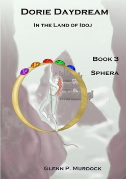 Paperback Dorie Daydream in the Land of Idoj - Book Three: Sphera Book