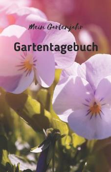 Paperback Mein Gartenjahr: Gartentagebuch: Garten-Tagebuch f?r Hobbyg?rtner und Gartenfreunde - Gartenbuch selbst schreiben - Geschenk f?r Garten [German] Book