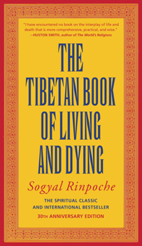 Paperback The Tibetan Book of Living and Dying: The Spiritual Classic & International Bestseller: 30th Anniversary Edition Book