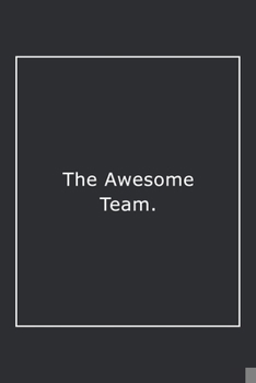 Paperback The Awesome Team.: Lined Notebook / Journal Gift, 120 Pages, 6x9, Soft Cover, Matte Finish Book