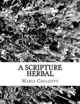 Paperback A Scripture Herbal: or, A List of Plants Found in the Bible Book