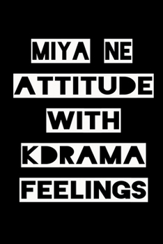 MIYA NE ATTITUDE WITH KDRAMA FEELINGS: KPOP Fan Gratitude Journal Book 366 Pages 6" x 9" Notebook