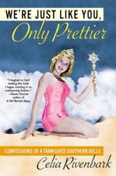 Hardcover We're Just Like You, Only Prettier: Confessions of a Tarnished Southern Belle Book