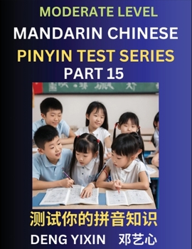 Paperback Chinese Pinyin Test Series (Part 15): Intermediate & Moderate Level Mind Games, Easy Level, Learn Simplified Mandarin Chinese Characters with Pinyin a Book