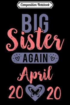 Composition Notebook: Kids Big Sister Again April 2020 Journal/Notebook Blank Lined Ruled 6x9 100 Pages