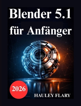 Paperback Blender 5.1 für Anfänger: Praktische Übungen für 3D Modellierung und Rendering [German] Book