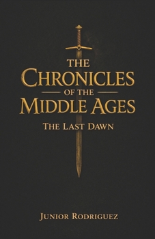 The Chronicles Of the Middle Ages: The Last Dawn