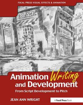 Paperback Animation Writing and Development: From Script Development to Pitch Book