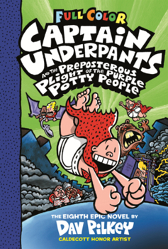 Captain Underpants and the Preposterous Plight of the Purple Potty People: The Eighth Novel