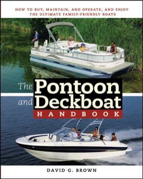 Paperback The Pontoon and Deckboat Handbook: How to Buy, Maintain, Operate, and Enjoy the Ultimate Family Boats Book