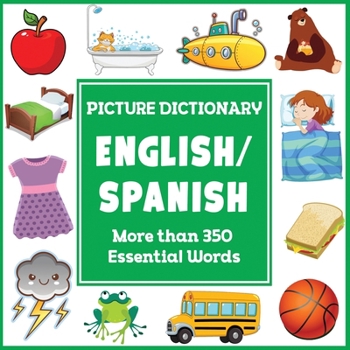 English Spanish Picture Dictionary: First Spanish Word Book with More than 325 Essential Words