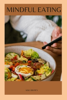 Paperback Mindful Eating: Cultivating A Healthy Relationship Between Food And A Fulfilling Life Book