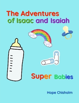 Paperback The Adventures of Isaac and Isaiah: Super Babies Book