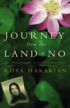 Hardcover Journey from the Land of No: A Girlhood Caught in Revolutionary Iran Book