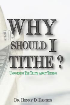 Paperback Why Should I Tithe?: Uncovering The Truth About Tithing Book