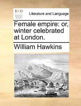 Paperback Female Empire: Or, Winter Celebrated at London. Book