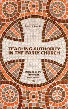 Paperback Teaching Authority in the Early Church (Message of the Fathers of the Church) Book