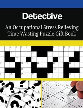 Detective an Occupational Stress Relieving Time Wasting Puzzle Gift Book