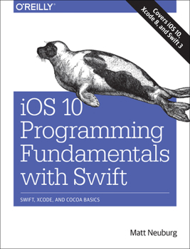 Paperback IOS 10 Programming Fundamentals with Swift: Swift, Xcode, and Cocoa Basics Book