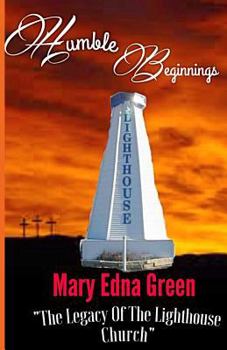 Paperback Humble Beginnings: The Legacy of the Lighthouse Church (COLOR VERSION): Colored Photos Book