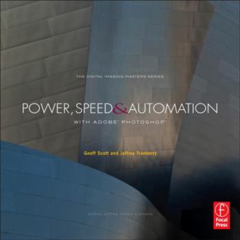 Paperback Power, Speed & Automation with Adobe Photoshop: (The Digital Imaging Masters Series) Book