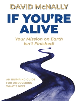 Hardcover If You're Alive: Your Mission on Earth Isn't Finished Book