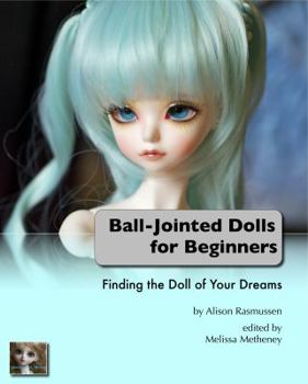 Paperback Ball-Jointed Dolls for Beginners: Finding the Doll of Your Dreams Book