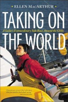 Hardcover Taking on the World: A Sailor's Extraordinary Solo Race Around the Globe Book