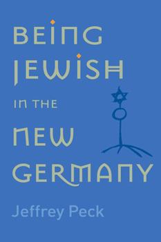 Paperback Being Jewish in the New Germany: Being Jewish in the New Germany, First Paperback Edition Book