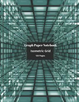 Paperback Graph Paper Notebook: Isometric Grid Equilateral Triangles (.28) 120 Pages (60 sheets) 3D Drawing Composition Technical Sketchbook Book