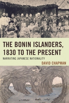 Hardcover Bonin Islanders, 1830 to the Present: Narrating Japanese Nationality Book