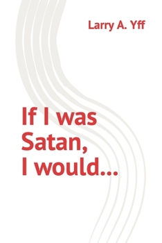 Paperback If I was Satan, I would... Book