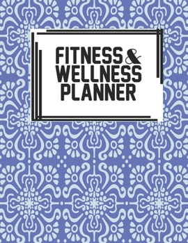 Fitness & Wellness Planner: Fitness & Wellness Gym Workout Training Diet Record Progress Self Care Planner Tracker